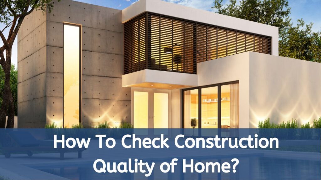 How To Check Construction Quality of Home