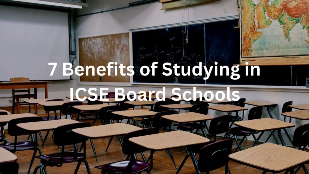 7 Benefits of Studying in ICSE Board Schools