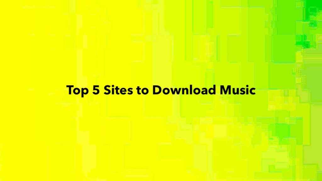 Top 5 Sites to Download Music