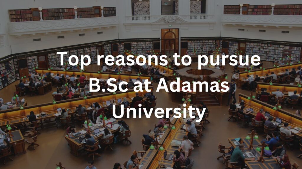 Top reasons to pursue B.Sc at Adamas University