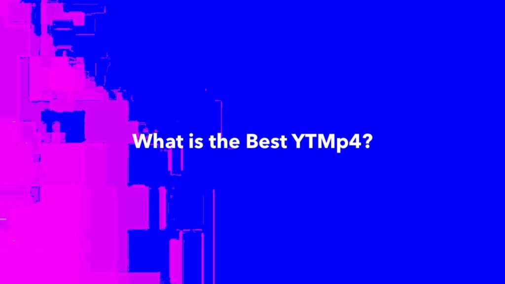 What is the Best YTMp4?