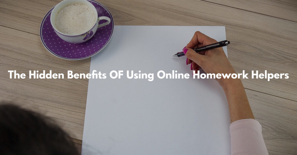 The Hidden Benefits OF Using Online Homework Helpers